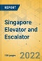 Singapore Elevator and Escalator - Market Size & Growth Forecast 2022-2028 - Product Image