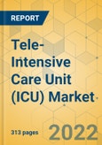 Tele-Intensive Care Unit (ICU) Market - Global Outlook and Forecast 2022-2027- Product Image