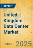 United Kingdom Data Center Market - Investment Analysis & Growth Opportunities 2025-2030- Product Image
