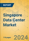 Singapore Data Center Market - Investment Analysis & Growth Opportunities 2023-2028- Product Image