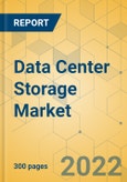 Data Center Storage Market - Global Outlook & Forecast 2022-2027- Product Image