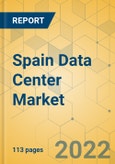 Spain Data Center Market - Investment Analysis & Growth Opportunities 2022-2027- Product Image