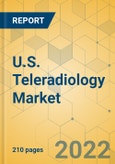 U.S. Teleradiology Market - Industry Outlook & Forecast 2022-2027- Product Image