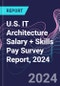 U.S. IT Architecture Salary + Skills Pay Survey Report, 2024 - Product Thumbnail Image