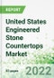 United States Engineered Stone Countertops Market 2022 - Product Thumbnail Image
