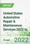 United States Automotive Repair & Maintenance Services 2022 to 2026 - Product Image
