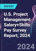 U.S. Project Management Salary+Skills Pay Survey Report, 2024- Product Image
