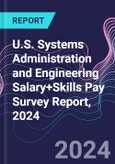 U.S. Systems Administration and Engineering Salary+Skills Pay Survey Report, 2024- Product Image