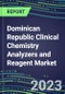 2023-2027 Dominican Republic Clinical Chemistry Analyzers and Reagent Market - Supplier Shares, Forecasts for 55 Tests, Opportunities - Growth Strategies, Volume and Sales Segment Forecasts, Latest Technologies and Instrumentation Pipeline - Product Thumbnail Image