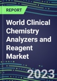 2023-2027 World Clinical Chemistry Analyzers and Reagent Market - Supplier Shares, Volume and Sales Segment Forecasts for 55 Tests in 98 Countries - Emerging Opportunities, Growth Strategies, Latest Technologies and Instrumentation Pipeline- Product Image