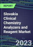 2023-2027 Slovakia Clinical Chemistry Analyzers and Reagent Market - Supplier Shares, Forecasts for 55 Tests, Opportunities - Growth Strategies, Volume and Sales Segment Forecasts, Latest Technologies and Instrumentation Pipeline- Product Image