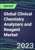 2023-2027 Global Clinical Chemistry Analyzers and Reagent Market - Supplier Shares, Volume and Sales Segment Forecasts for 55 Tests in the US, Europe, Japan - Emerging Opportunities, Growth Strategies, Latest Technologies and Instrumentation Pipeline- Product Image
