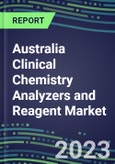 2023-2027 Australia Clinical Chemistry Analyzers and Reagent Market - Supplier Shares, Forecasts for 55 Tests, Opportunities - Growth Strategies, Volume and Sales Segment Forecasts, Latest Technologies and Instrumentation Pipeline- Product Image