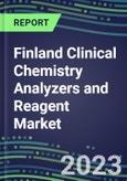 2023-2027 Finland Clinical Chemistry Analyzers and Reagent Market - Supplier Shares, Forecasts for 55 Tests, Opportunities - Growth Strategies, Volume and Sales Segment Forecasts, Latest Technologies and Instrumentation Pipeline- Product Image