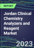 2023-2027 Jordan Clinical Chemistry Analyzers and Reagent Market - Supplier Shares, Forecasts for 55 Tests, Opportunities - Growth Strategies, Volume and Sales Segment Forecasts, Latest Technologies and Instrumentation Pipeline- Product Image