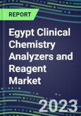 2023-2027 Egypt Clinical Chemistry Analyzers and Reagent Market - Supplier Shares, Forecasts for 55 Tests, Opportunities - Growth Strategies, Volume and Sales Segment Forecasts, Latest Technologies and Instrumentation Pipeline- Product Image
