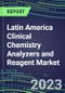 2023-2027 Latin America Clinical Chemistry Analyzers and Reagent Market - Supplier Shares, Volume and Sales Segment Forecasts for 55 Tests in 22 Countries - Emerging Opportunities, Growth Strategies, Latest Technologies and Instrumentation Pipeline - Product Thumbnail Image