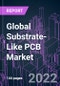 Global Substrate-Like PCB Market 2021-2031 by Inspection Technology, Line/Space, Application, and Region: Trend Forecast and Growth Opportunity - Product Image