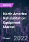 North America Rehabilitation Equipment Market 2021-2031 by Product, Application, End User, and Country: Trend Forecast and Growth Opportunity - Product Thumbnail Image