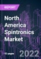 North America Spintronics Market 2021-2031 by Device Type, Application, Industry Vertical, and Country: Trend Forecast and Growth Opportunity - Product Image