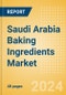 Saudi Arabia Baking Ingredients (Bakery and Cereals) Market Size, Growth and Forecast Analytics, 2023-2028 - Product Thumbnail Image