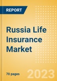 Russia Life Insurance Market Size and Trends by Line of Business, Distribution Channel, Competitive Landscape and Forecast, 2023-2027- Product Image