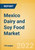 Mexico Dairy and Soy Food Market Size and Trend Analysis by Categories and Segments, Distribution Channel, Packaging Formats, Market Share, Demographics, and Forecast, 2021-2026- Product Image