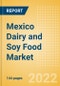 Mexico Dairy and Soy Food Market Size and Trend Analysis by Categories and Segments, Distribution Channel, Packaging Formats, Market Share, Demographics, and Forecast, 2021-2026 - Product Thumbnail Image
