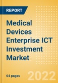 Medical Devices Enterprise ICT Investment Market Trends by Budget Allocations (Cloud and Digital Transformation), Future Outlook, Key Business Areas and Challenges, 2022- Product Image