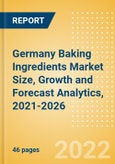 Germany Baking Ingredients (Bakery and Cereals) Market Size, Growth and Forecast Analytics, 2021-2026- Product Image