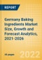Germany Baking Ingredients (Bakery and Cereals) Market Size, Growth and Forecast Analytics, 2021-2026 - Product Thumbnail Image