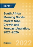 South Africa Morning Goods (Bakery and Cereals) Market Size, Growth and Forecast Analytics, 2021-2026- Product Image
