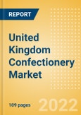 United Kingdom (UK) Confectionery Market Size and Trend Analysis by Categories and Segment, Distribution Channel, Packaging Formats, Market Share, Demographics and Forecast, 2021-2026- Product Image