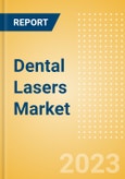 Dental Lasers Market Size by Segments, Share, Regulatory, Reimbursement, Installed Base and Forecast to 2033- Product Image