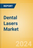 Dental Lasers Market Size by Segments, Share, Regulatory, Reimbursement, Installed Base and Forecast to 2033- Product Image