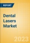 Dental Lasers Market Size by Segments, Share, Trend and SWOT Analysis, Regulatory and Reimbursement Landscape, Procedures, and Forecast to 2033 - Product Image