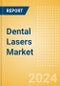 Dental Lasers Market Size by Segments, Share, Regulatory, Reimbursement, Installed Base and Forecast to 2033 - Product Thumbnail Image