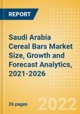 Saudi Arabia Cereal Bars (Bakery and Cereals) Market Size, Growth and Forecast Analytics, 2021-2026- Product Image
