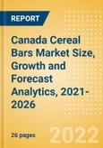 Canada Cereal Bars (Bakery and Cereals) Market Size, Growth and Forecast Analytics, 2021-2026- Product Image