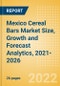 Mexico Cereal Bars (Bakery and Cereals) Market Size, Growth and Forecast Analytics, 2021-2026 - Product Thumbnail Image