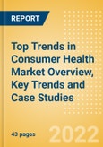 Top Trends in Consumer Health Market Overview, Key Trends and Case Studies- Product Image