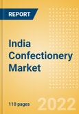 India Confectionery Market Size and Trend Analysis by Categories and Segment, Distribution Channel, Packaging Formats, Market Share, Demographics and Forecast, 2021-2026- Product Image