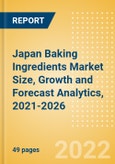 Japan Baking Ingredients (Bakery and Cereals) Market Size, Growth and Forecast Analytics, 2021-2026- Product Image