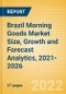 Brazil Morning Goods (Bakery and Cereals) Market Size, Growth and Forecast Analytics, 2021-2026 - Product Thumbnail Image
