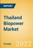 Thailand Biopower Market Size and Trends by Installed Capacity, Generation and Technology, Regulations, Power Plants, Key Players and Forecast, 2022-2035- Product Image