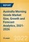 Australia Morning Goods (Bakery and Cereals) Market Size, Growth and Forecast Analytics, 2021-2026 - Product Image