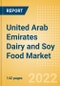 United Arab Emirates (UAE) Dairy and Soy Food Market Size and Trend Analysis by Categories and Segments, Distribution Channel, Packaging Formats, Market Share, Demographics, and Forecast, 2021-2026 - Product Thumbnail Image