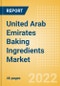 United Arab Emirates (UAE) Baking Ingredients (Bakery and Cereals) Market Size, Growth and Forecast Analytics, 2021-2026 - Product Thumbnail Image