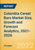 Colombia Cereal Bars (Bakery and Cereals) Market Size, Growth and Forecast Analytics, 2021-2026- Product Image