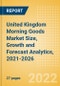 United Kingdom (UK) Morning Goods (Bakery and Cereals) Market Size, Growth and Forecast Analytics, 2021-2026 - Product Thumbnail Image